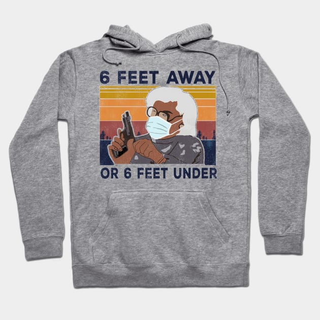 Vintage 6 Feet Away Or 6 Feet Under Hoodie by SabrinaEgger